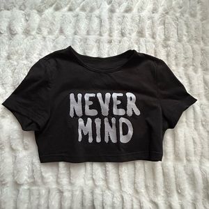 really cropped black short sleeve “never mind”